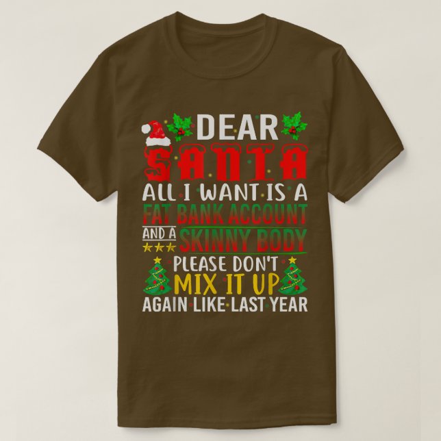 Dear Santa All I Want Is A Fat Bank Account And A  T-Shirt (Design Front)