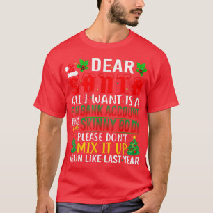 Dear Santa All I Want Is A Fat Bank Account And A T-Shirt