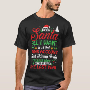 Dear Santa all I want is a fat bank account Chris T-Shirt