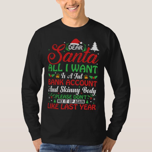 Dear Santa all I want is a fat bank account  Chris T-Shirt (Front)