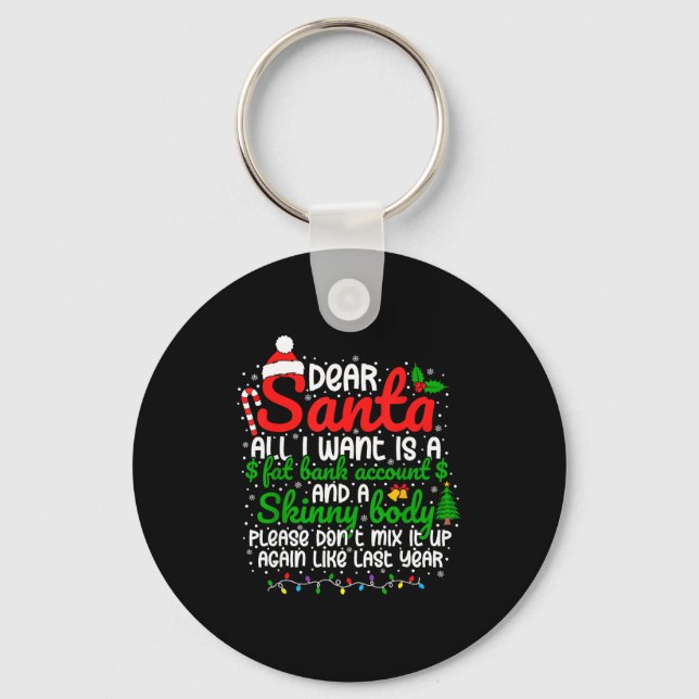 Dear Santa All I Want Is A Fat Bank Account Christ Key Ring (Front)