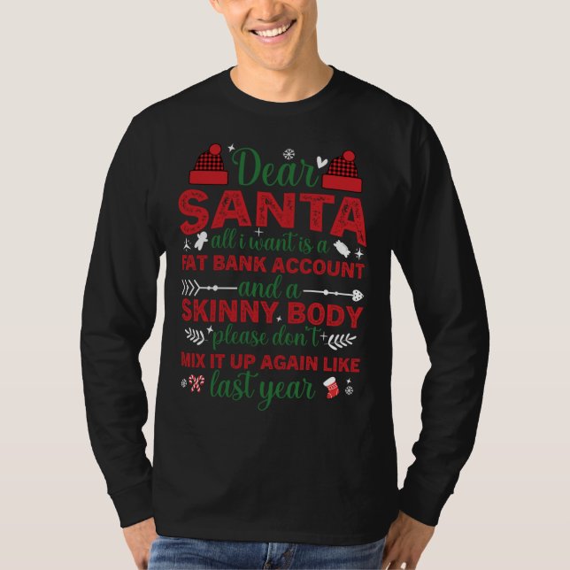 Dear Santa All I Want Is A Fat Bank Account Funny  T-Shirt (Front)