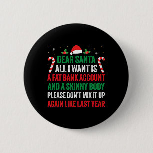 Dear Santa All I Want Is A Fat Nk Account And A Sk 6 Cm Round Badge