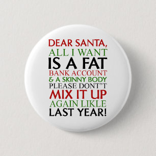 Dear Santa All I Want Is A Fat Nk Account And A Sk 6 Cm Round Badge
