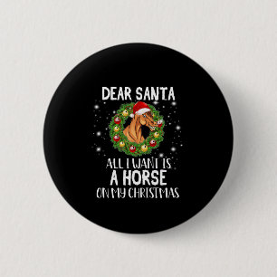 Dear Santa All I Want Is A Horse On Christmas 6 Cm Round Badge
