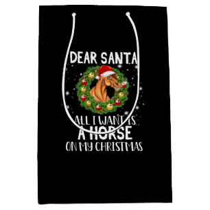 Dear Santa All I Want Is A Horse On Christmas Medium Gift Bag