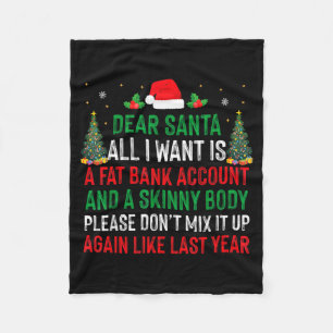 Dear Santa All I Want Is Fat Bank Account Skinny B Fleece Blanket
