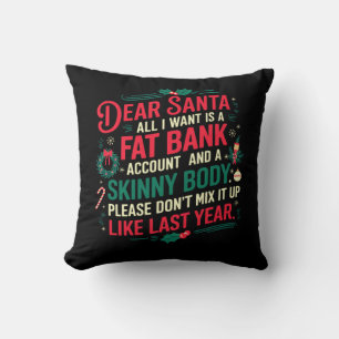 Dear Santa All I Want Is Fat Bank Account & Skinny Cushion