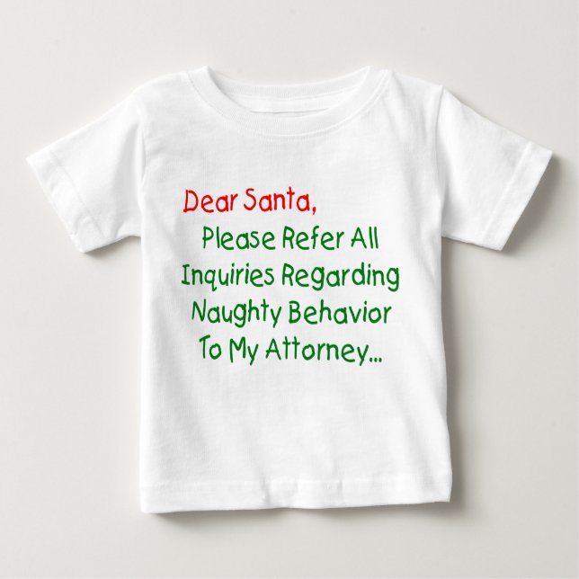 Dear Santa Attorney - Funny Christmas Letter Baby T-Shirt (Front)