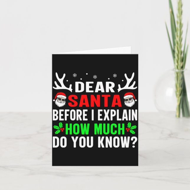 Dear Santa Before I Can Explain How Much Do You  Card (Front)