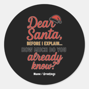 Dear Santa Before I Explain Funny Christmas Quote Classic Round Sticker