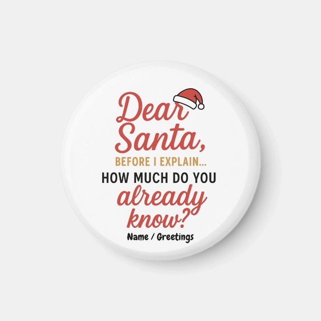 Dear Santa Before I Explain Funny Christmas Quote  Magnet (Front)
