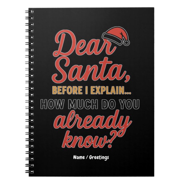 Dear Santa Before I Explain Funny Christmas Quote  Notebook (Front)