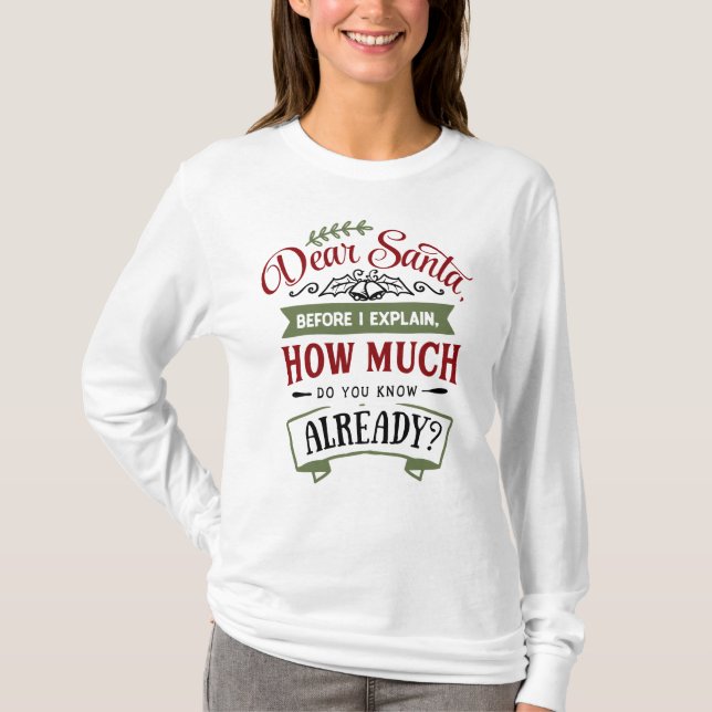 Dear Santa Before I Explain Funny Christmas Quote T-Shirt (Front)