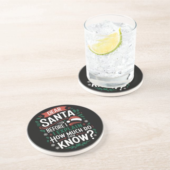 Dear Santa Before I Explain How Much Do You Know Coaster (Side)