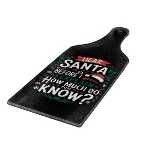 Dear Santa Before I Explain How Much Do You Know Cutting Board