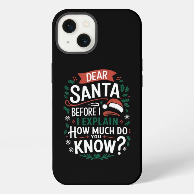 Dear Santa Before I Explain How Much Do You Know iPhone Case (Back)