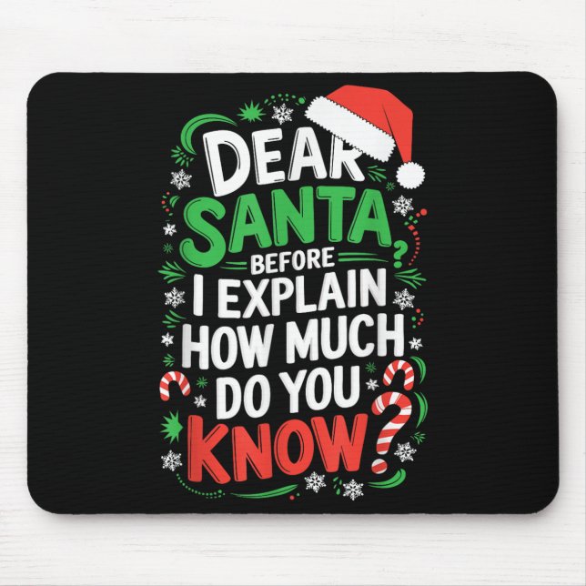 Dear Santa Before I Explain How Much Do You Know S Mouse Pad (Front)