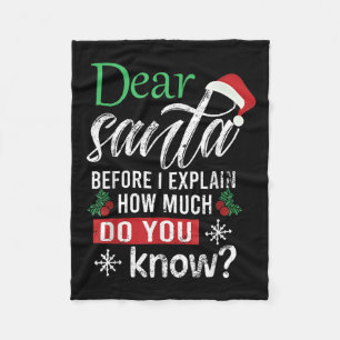 Dear Santa Before I Explain How Much Do You Know X Fleece Blanket