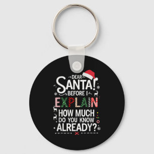Dear Santa Before I Explain How Much Do You Know X Key Ring