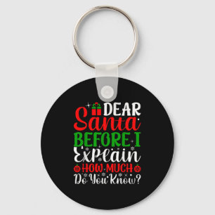 Dear Santa Before I Explain How Much Do You Know X Key Ring
