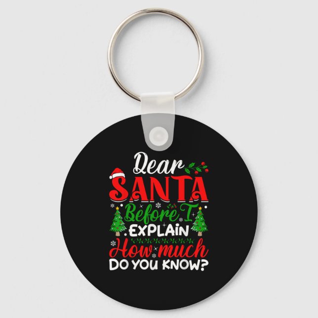 Dear Santa Before I Explain How Much Do You Know X Key Ring (Front)