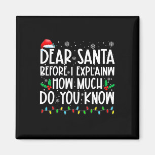 Dear Santa Before I Explain How Much Do You Know X Magnet