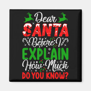 Dear Santa Before I Explain How Much Do You Know X Magnet