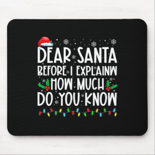 Dear Santa Before I Explain How Much Do You Know X Mouse Pad