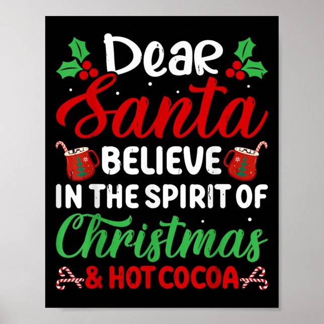 Dear Santa Believe In Srit Of Christmas And Hot Co Poster (Front)