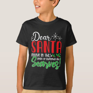 Dear Santa Believe In Srit Of Xmas And Ves! Christ T-Shirt