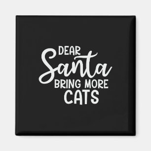 Dear Santa Bring More Cats Funny Christmas Family  Magnet