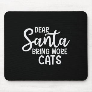 Dear Santa Bring More Cats Funny Christmas Family  Mouse Pad