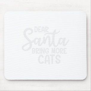 Dear Santa Bring More Cats Funny Christmas Family Mouse Pad
