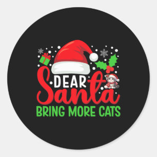 Dear Santa Bring More Cats Funny Matching Family C Classic Round Sticker