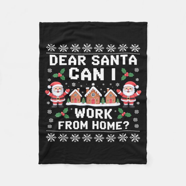 Dear Santa Can I Work From Home Ugly Christmas Swe Fleece Blanket (Front)