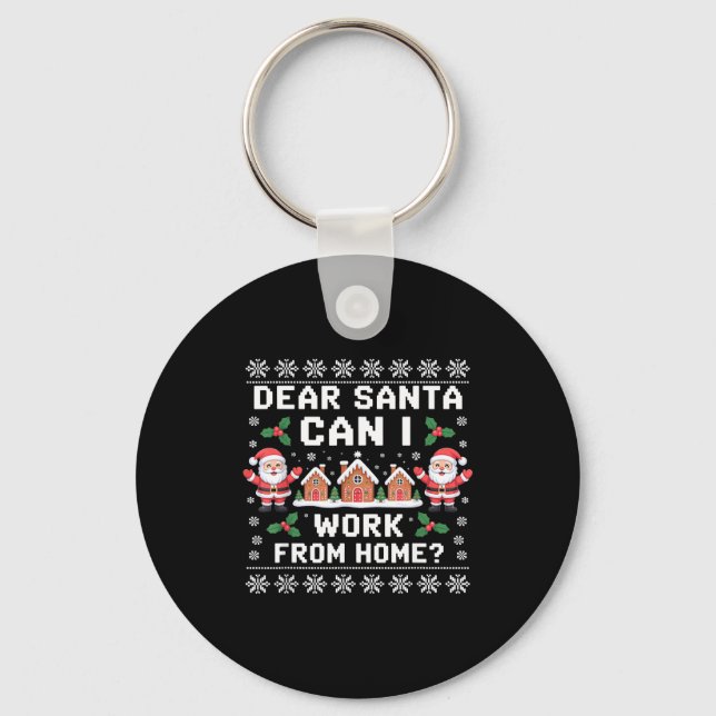Dear Santa Can I Work From Home Ugly Christmas Swe Key Ring (Front)