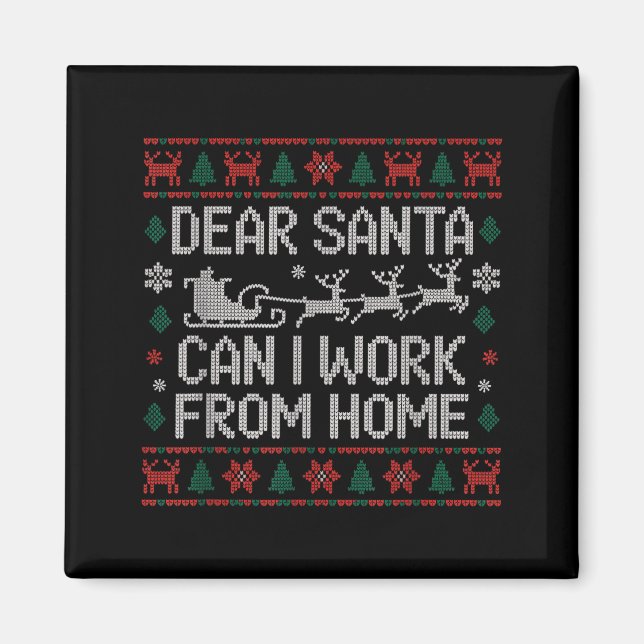 Dear Santa Can I Work From Home Ugly Christmas Swe Magnet (Front)