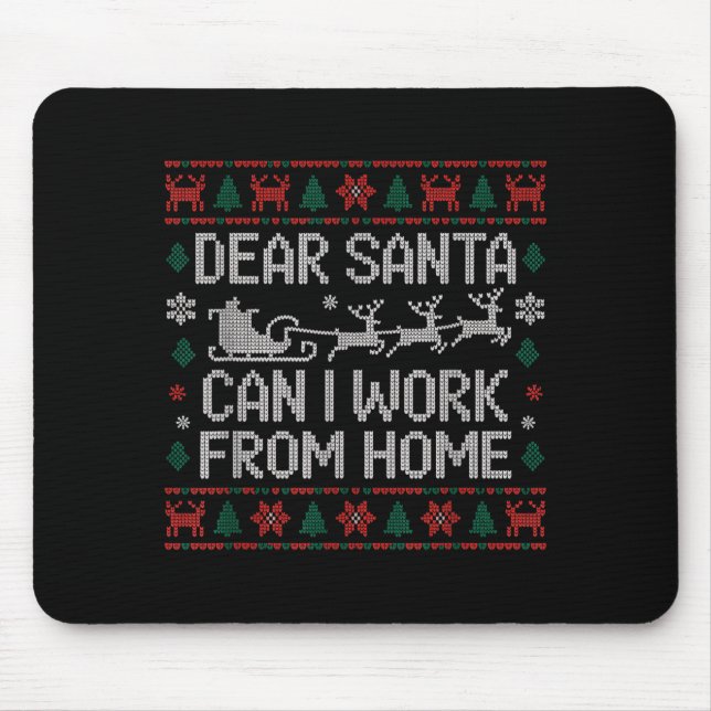 Dear Santa Can I Work From Home Ugly Christmas Swe Mouse Pad (Front)