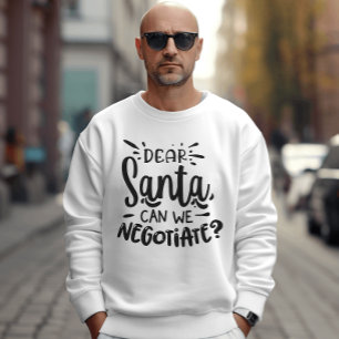 Dear Santa Can We Negotiate Funny Christmas  Sweatshirt