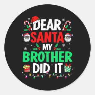 Dear Santa Christmas My Brother Did It Classic Round Sticker