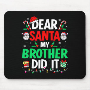 Dear Santa Christmas My Brother Did It Mouse Pad