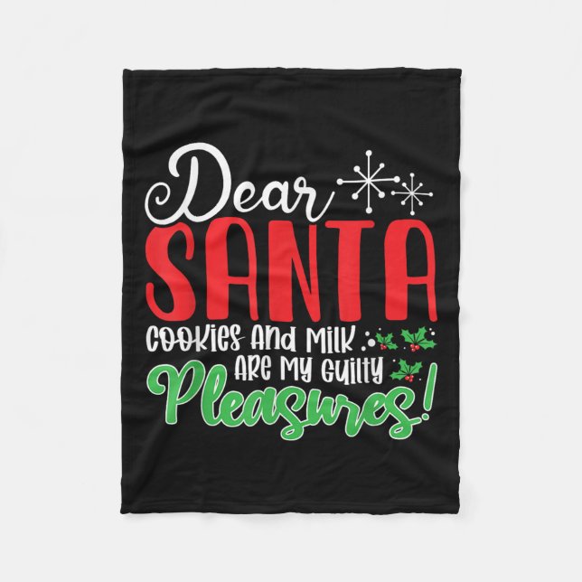 Dear Santa Cookies And Milk Are My Guilty Pleasure Fleece Blanket (Front)