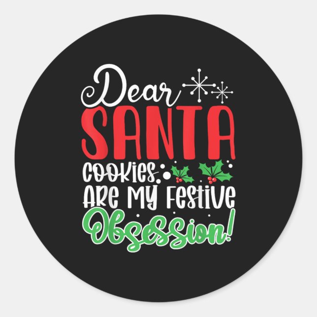 Dear Santa Cookies Are My Festive Obsession Funny  Classic Round Sticker (Front)
