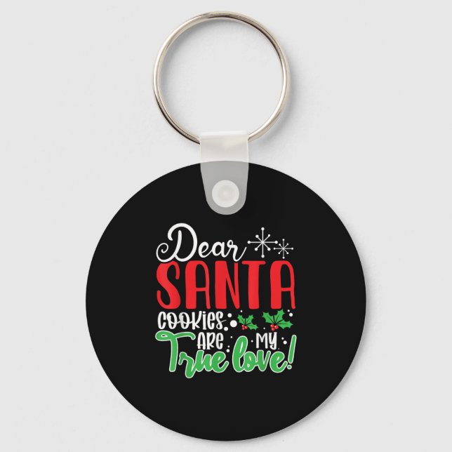 Dear Santa Cookies Are My Love! Funny Christmas  Key Ring (Front)