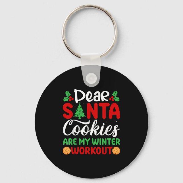 Dear Santa Cookies Are My Winter Workout Funny Chr Key Ring (Front)
