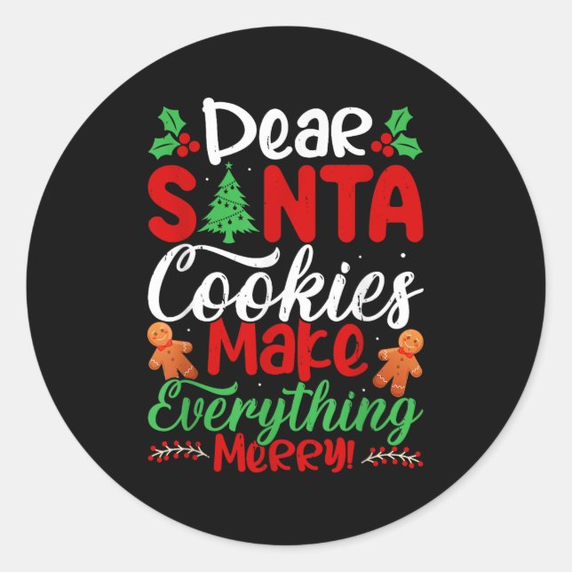 Dear Santa Cookies Make Everything Merry! Funny Ch Classic Round Sticker (Front)