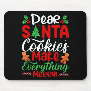 Dear Santa Cookies Make Everything Merry! Funny Ch Mouse Pad