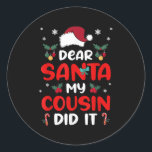 Dear Santa Cousin Did Its Candy Cane Christmas Par Classic Round Sticker<br><div class="desc">Dear Santa Cousin Did Its Candy Cane Christmas Party Snow</div>