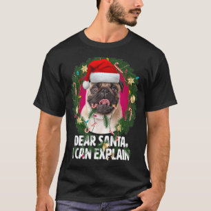 Dear Santa  Cute Pug Dog was naughty at Christmas T-Shirt